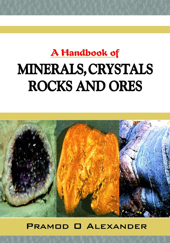 A Handbook of Minerals, Crystals,Rocks and Ores