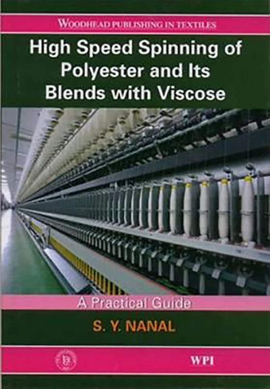 High Speed Spinning of Polyester and its Blends with Viscose (Woodhead Publishing India)