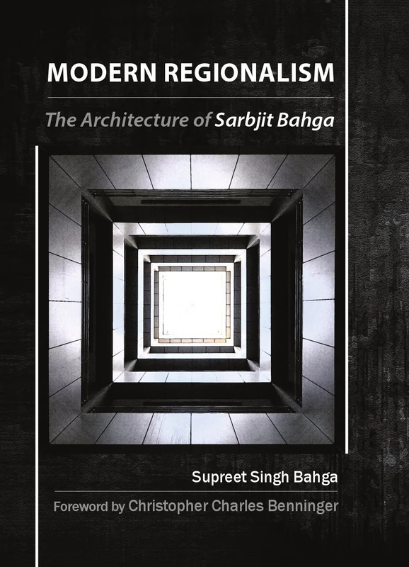 Modern Regionalism: The Architecture of Sarbjit Bahga