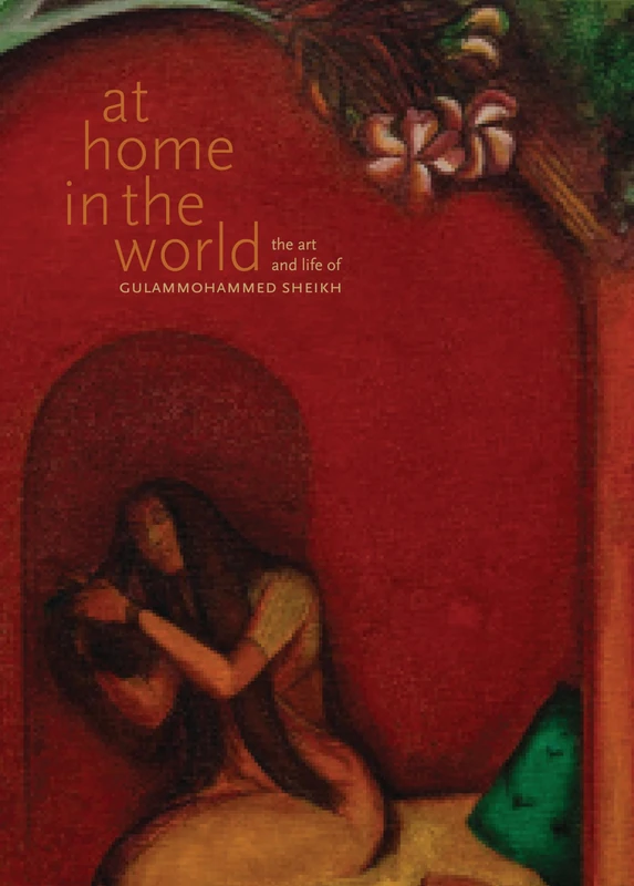 At Home in the World: The Art and Life of Gulammohammed Sheikh - Image 1