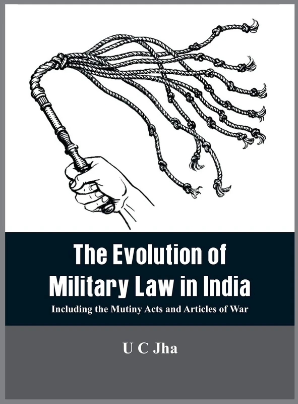 The The Evolution of Military Law in India: Including the Mutiny Acts and Articles of War - Image 1