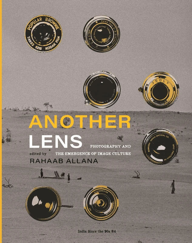 Another Lens: Photography and the Emergence of Image Culture (India Since the 90s)