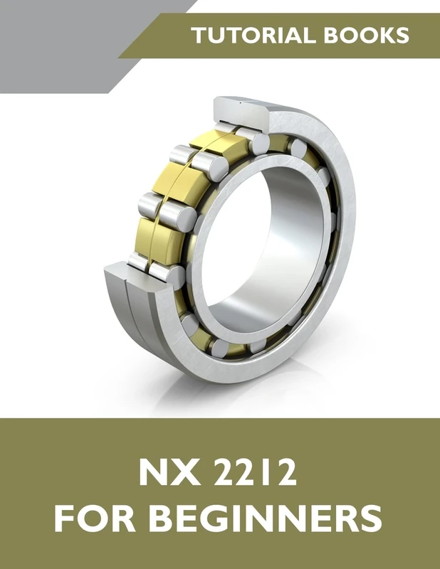 NX 2023 For Beginners: A Step-by-Step Guide to Learning NX