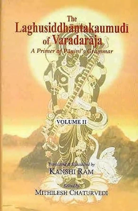 The Laghusiddhantakaumudi of Varadaraja: A Primer of Panini's Grammar (Volume 2)