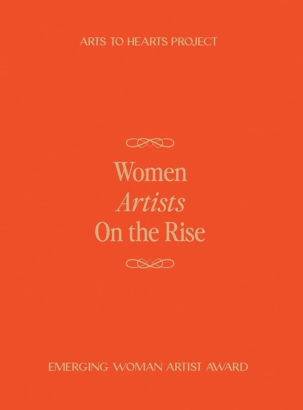 Women Artists On The Rise: A curated volume documenting the work of 100 women artists from around the world