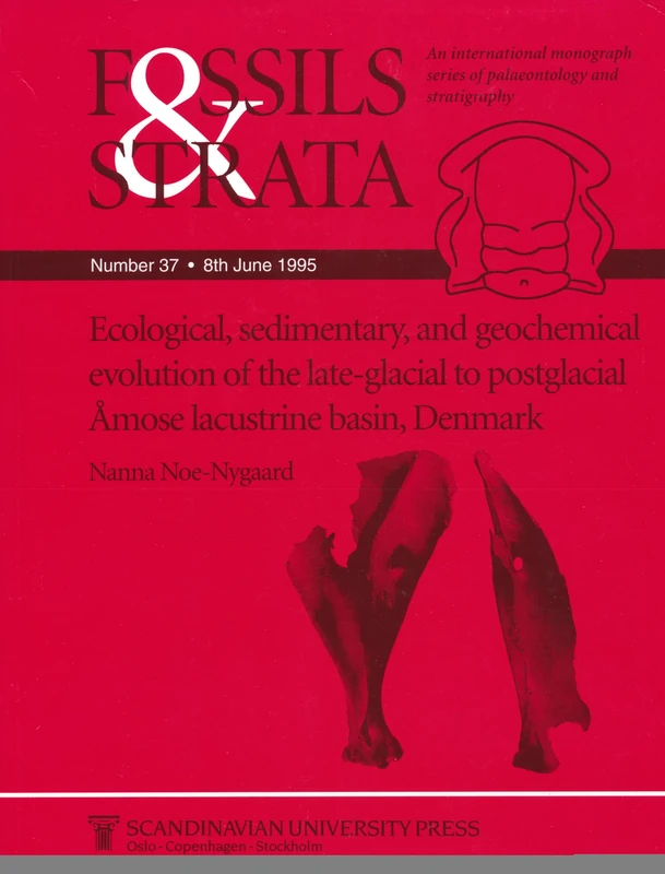 Ecological, Sedimentary and Geochemical Evolution of the Late–Glacial to Postglacial Amose Lacustrine Basin, Denmark: 37 (Fossils and Strata Monograph Series)