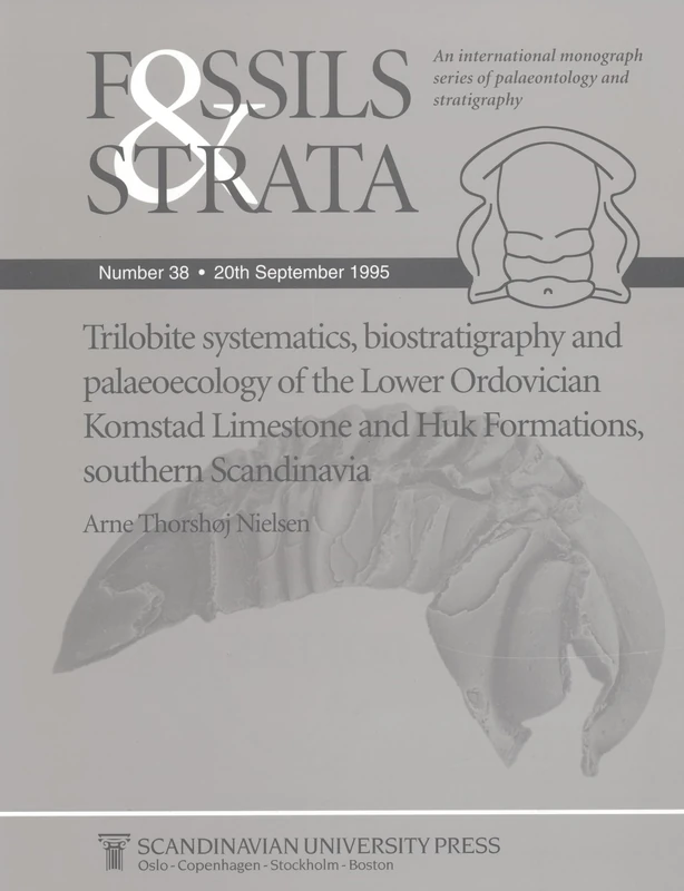 Trilobite Systematics, Biostratigraphy and Palaeoecology of the Lower Ordovician Komstad Limestone and Huk Formations, Southern Scandinavia: No. 38 (Fossils and Strata Monograph Series)