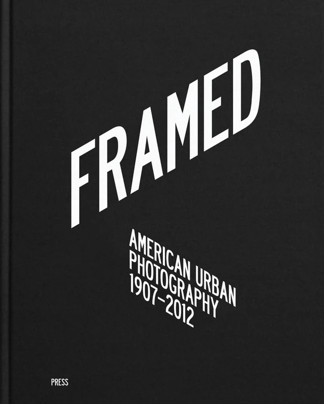 Framed: American Urban Photography: 1907-2012 Book