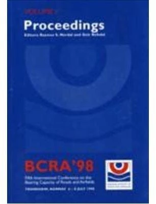 Proceedings of BCRA 1998 Conference: Fifth International Conference on the Bearing Capacity of Roads and Airfields, Trondheim, Norway, 6 to 8 July 1998