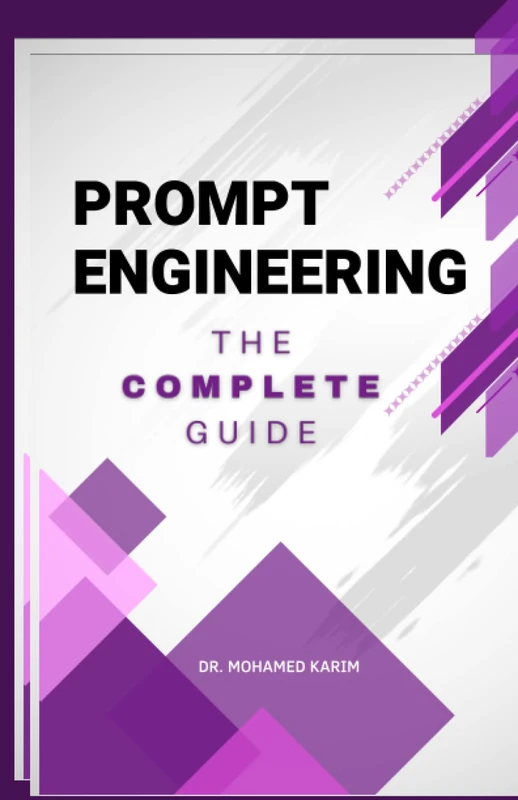 Prompt Engineering: The Complete Guide
