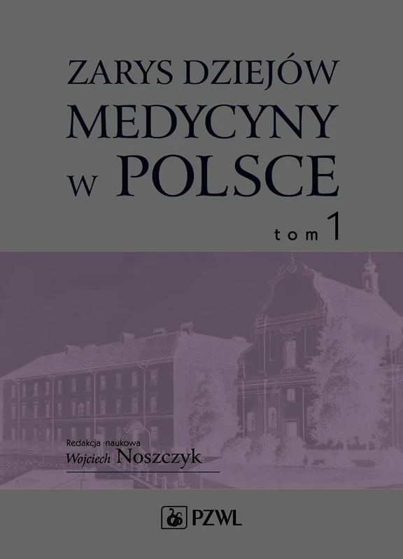 Dzieje medycyny w Polsce Tom 1