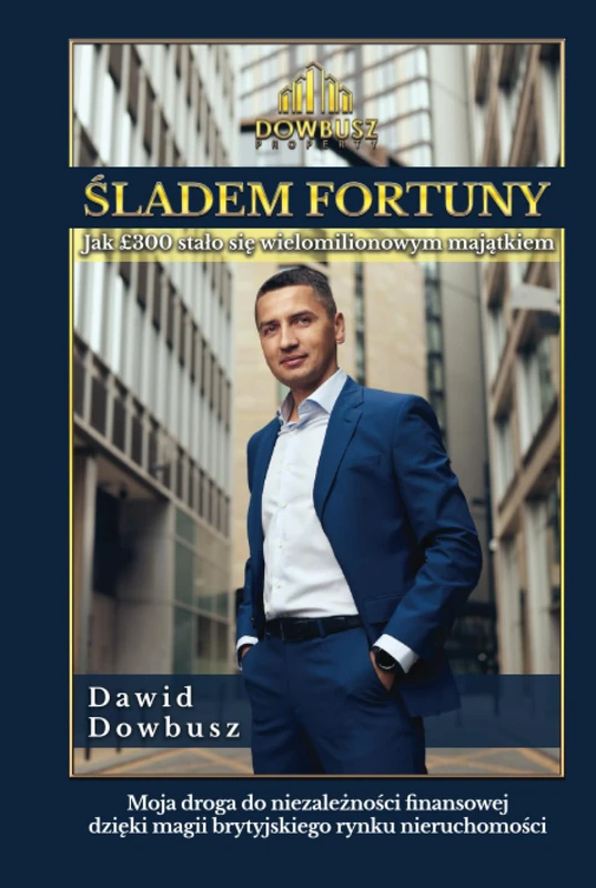 Dawid Dowbusz - Śladem Fortuny: Jak £300 stało się wielomilionowym majątkiem?