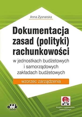 Dokumentacja zasad (polityki) rachunkowosci w jednostkach budzetowych i samorzadowych zakladach budzetowych: wzorzec zarządzenia