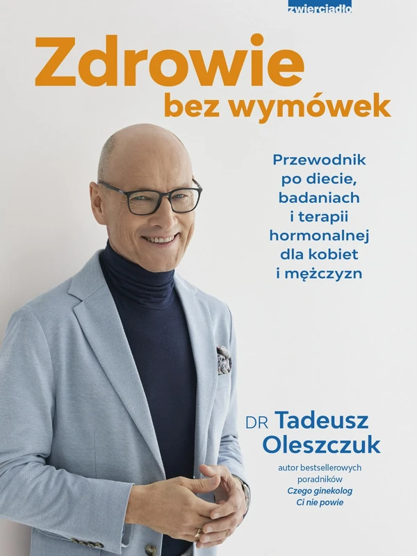 Zdrowie bez wymówek: Przewodnik po diecie, badaniach i terapii hormonalnej dla kobiet i mężczyzn - Image 1