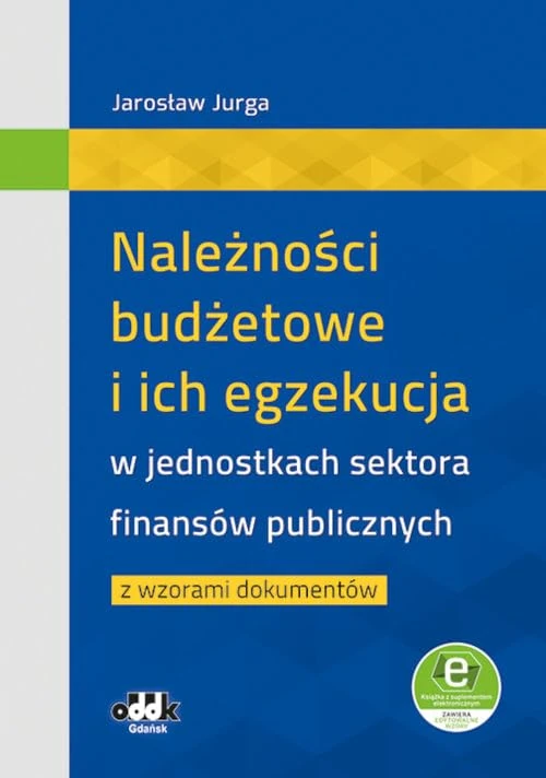 Należności budżetowe i ich egzekucja w jednostkach sektora finansów publicznych z wzorami dokumentów - Image 1