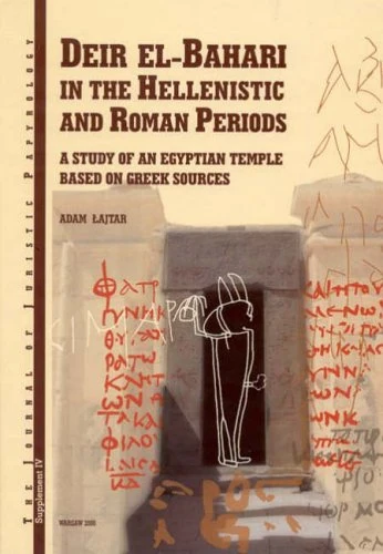 JJP Supplement 4 (2006) Journal of Juristic Papyrology: Deir el-Bahari in the Hellenistic and Roman Periods: A Study of an Egyptian Temple Based on Greek Sources