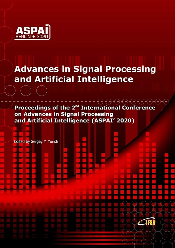 Advances in Signal Processing and Artificial Intelligence: Proceedings of the 2nd International Conference on Advances in Signal Processing and ... 18 - 20 November 2020 Berlin, Germany