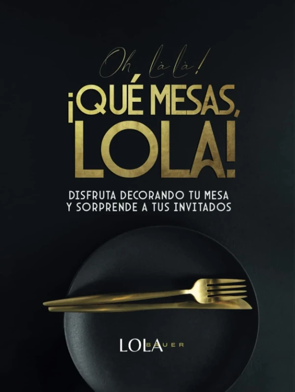 Oh là là! ¡Qué mesas, Lola!: Disfruta decorando tu mesa y sorprende a tus invitados - Image 1