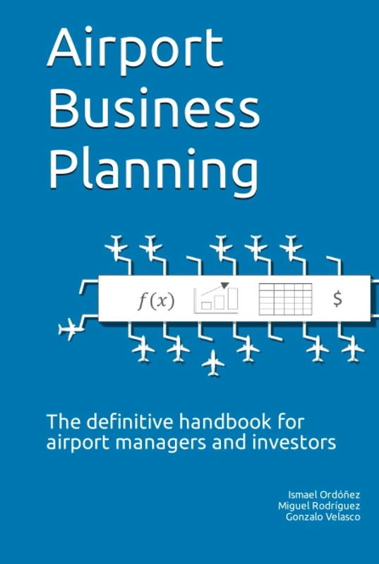 Airport Business Planning: The definitive handbook for airport managers and investors
