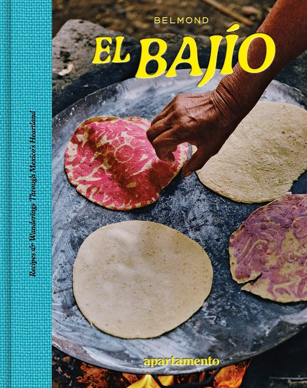 EL BAJÍO: Recipes & Wanderings Through Mexico's Heartland - Image 1