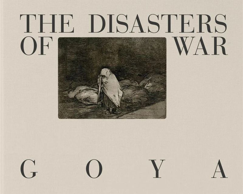 Goya: The Disasters of War