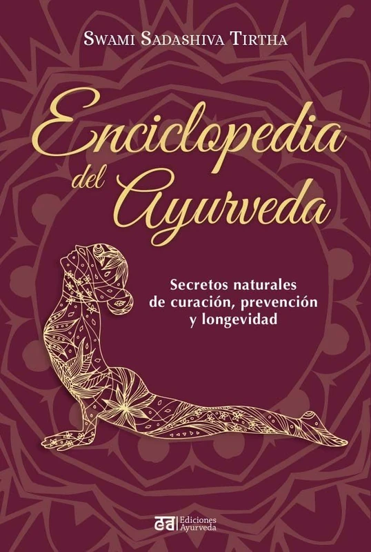 Enciclopedia del Ayurveda: Secretos naturales de curación, prevención y longevidad