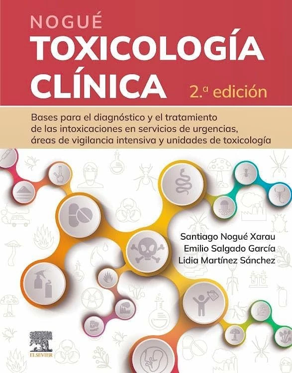Nogué. Toxicología clínica: Bases para el diagnóstico y el tratamiento de las intoxicaciones en servicios de urgencias, áreas de vigilancia intensiva y unidades de toxicología