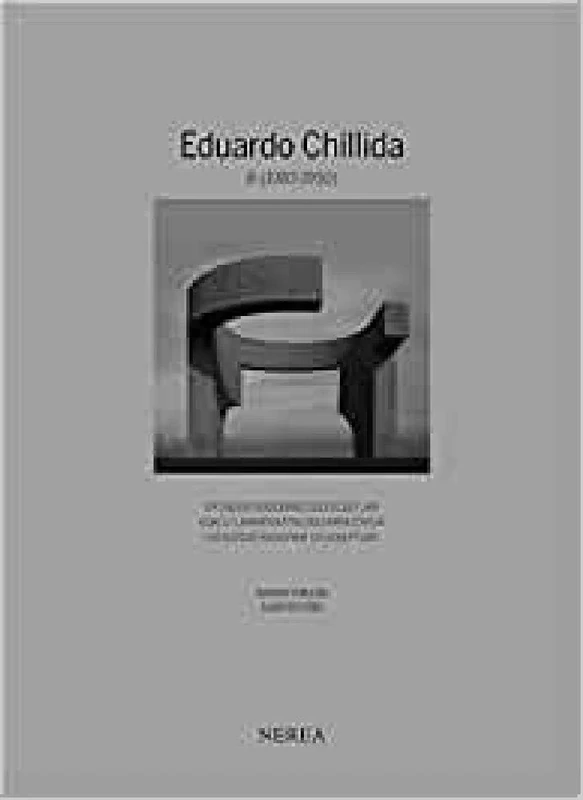 Eduardo Chillida - Catalogue Raisonne Of Sculpture III (1983-1990): CATÁLOGO RAZONADO DE ESCULTURA / ESKULTURAREN KATALOGO ARRAZOITUA / CATALOGUE RAISONNÉ OF SCULTURE