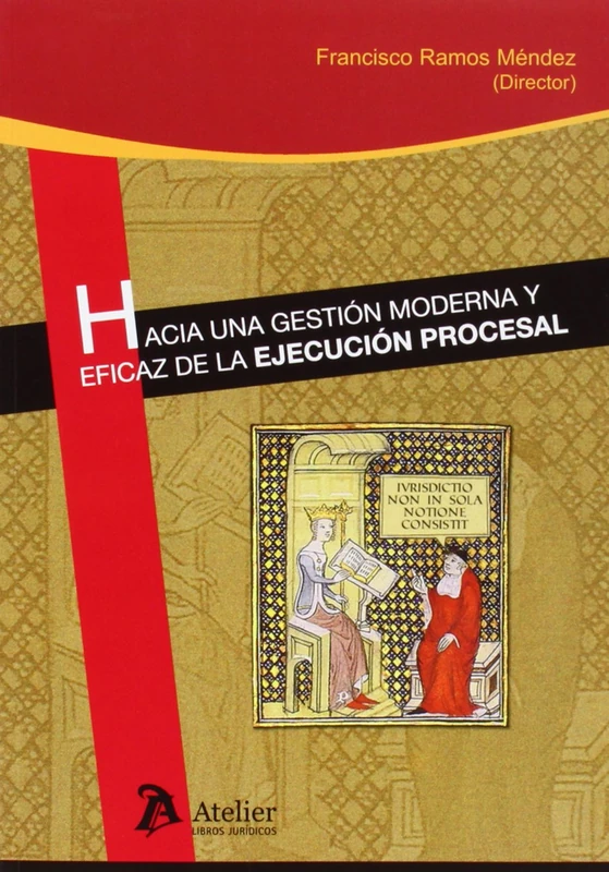 Hacia una gestión moderna y eficaz de la ejecución procesal. (Processus Iudicii)