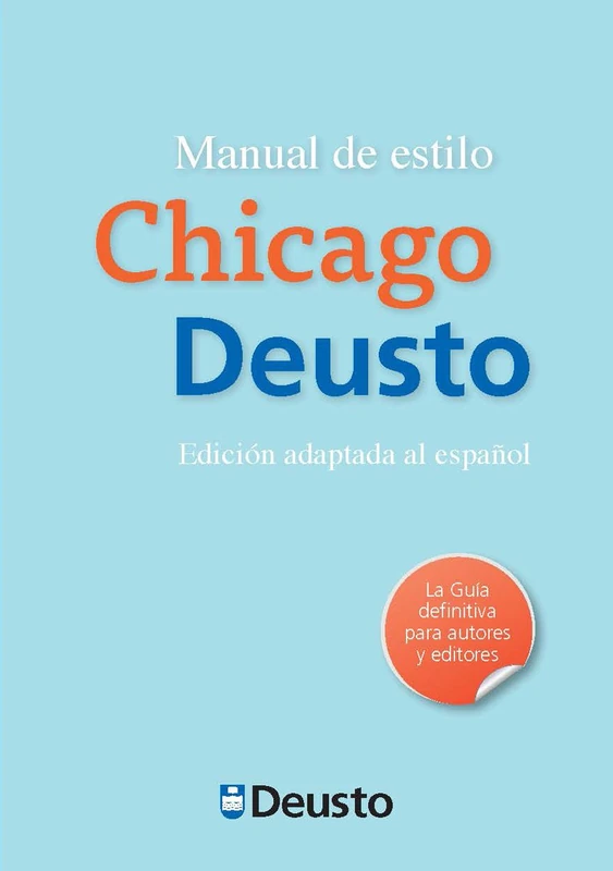 Manual de Estilo Chicago-Deusto: Primera Edición Adaptada Al Español de la 16a Edición del Manual de Estilo de Chicago (Letras)