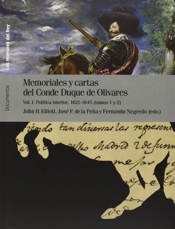 Memoriales y cartas del conde-duque de Olivares: Política interior: 1621 a 1645: 6 (Los hombres del rey)