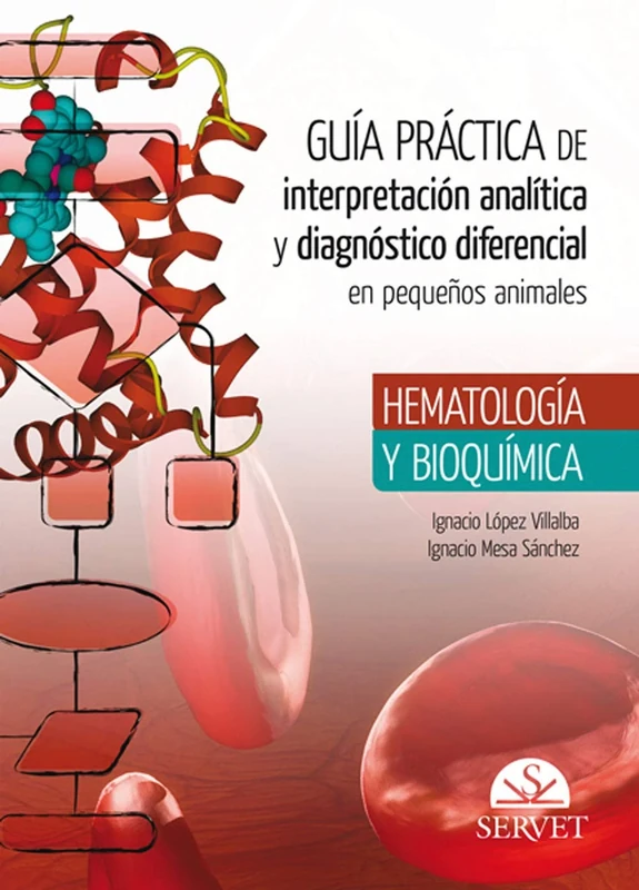 Guía práctica de interpretación analítica y diagnóstico diferencial en pequeños animales : hematología y bioquímica