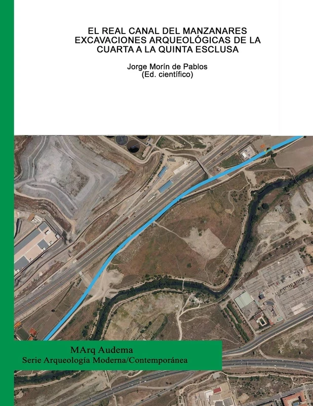 El Real Canal del Manzanares. Excavaciones arqueológicas de la Cuarta a la Quinta Esclusa - Image 1