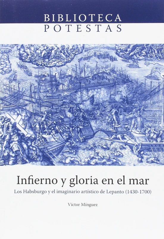 Infierno y gloria en el mar : los Habsburgo y el imaginario artístico de Lepanto, 1430-1700 - Image 1