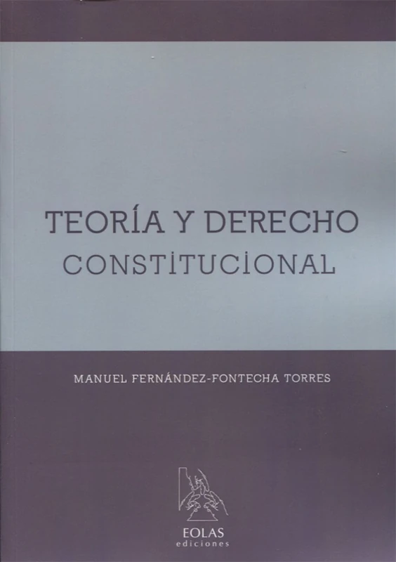 TEORÍA Y DERECHO CONSTITUCIONAL (EOLAS TÉCNICO)