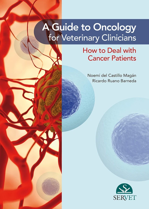A Guide to Oncology for Veterinary Clinicians - How to Deal with Cancer Patients