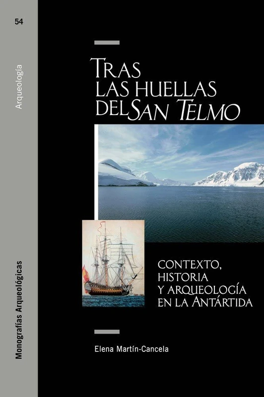 Tras las huellas del San Telmo: contexto, historia y arqueología en la Antártida (Monografías Arqueológicas) - Image 1