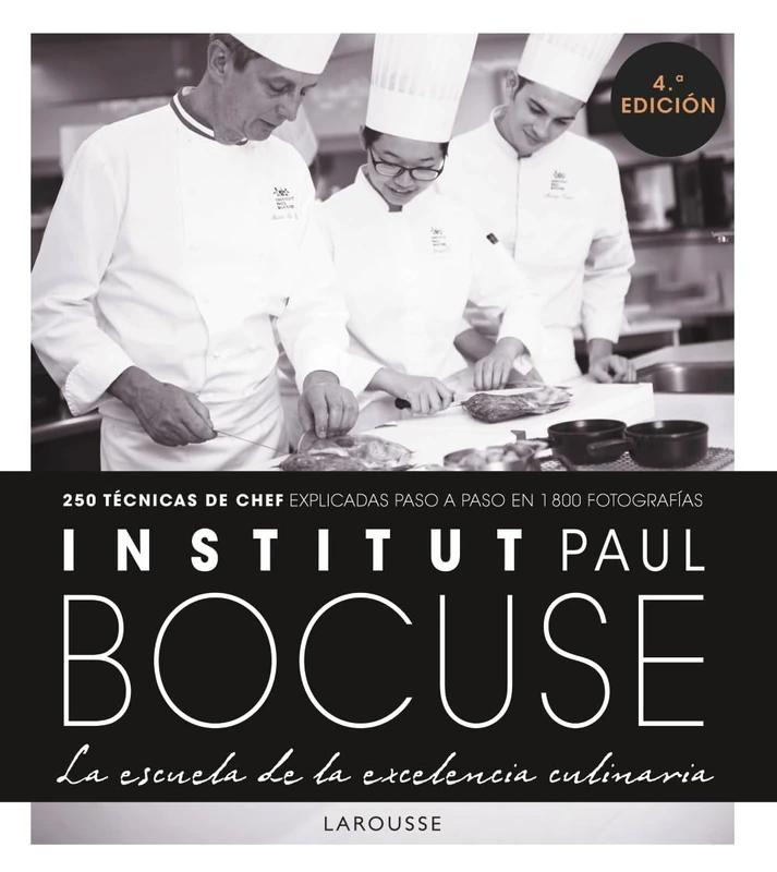 Institut Paul Bocuse. La escuela de la excelencia culinaria (LAROUSSE - Libros Ilustrados/ Prácticos - Gastronomía)
