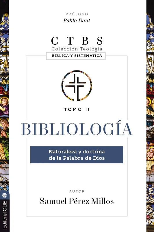 Bibliología: Naturaleza Y Doctrina de la Palabra de Dios 2 (Colección Teología Bíblica Y Sistemática)