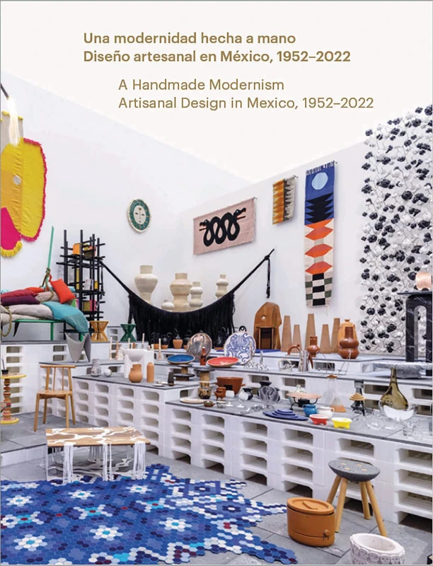 A Handmade Modernism: Artisanal Design in Mexico, 1952-2022 (MUAC)