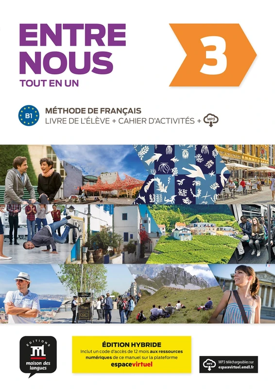Entre nous 3 – Édition hybride – Tout en un + audio MP3 (B1): Livre de l'eleve + Cahier d'activites 3 (B1) EDITION HYBRIDE