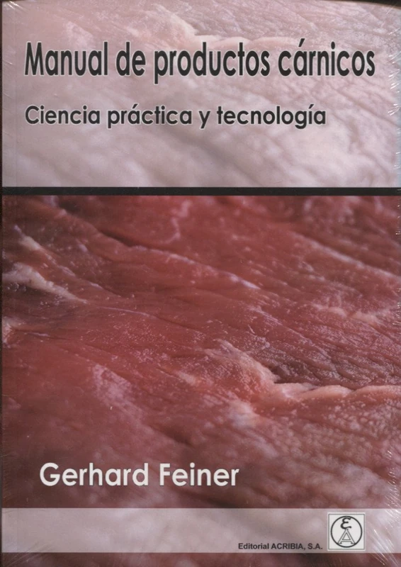 MANUAL DE PRODUCTOS CÁRNICOS: Ciencia práctica y tecnología