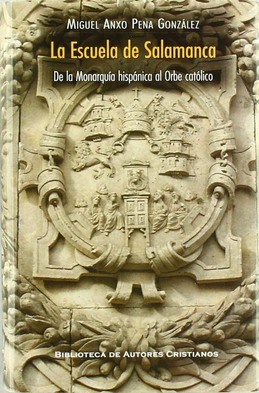 La Escuela de Salamanca: De la monarquía hispánica al orbe católico (MAIOR)