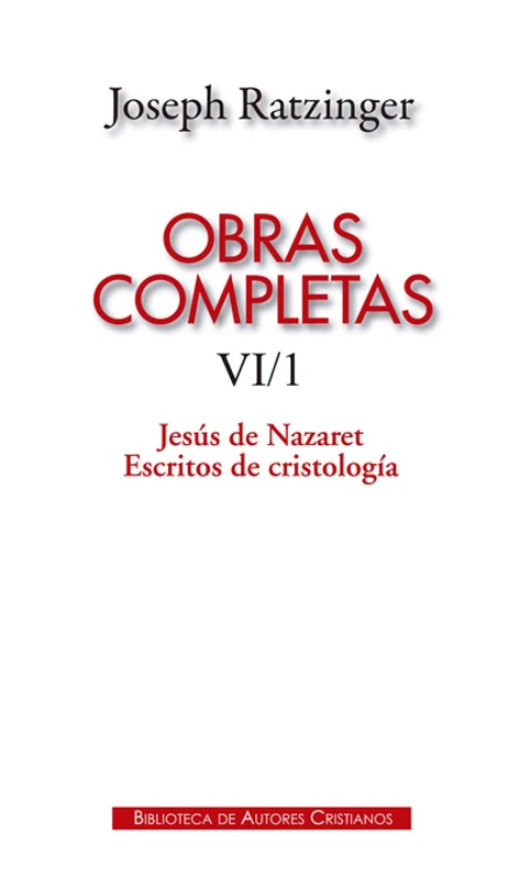 Obras completas de Joseph Ratzinger. VI/1: Jesús de Nazaret. Escritos de cristología: 118 (MAIOR)