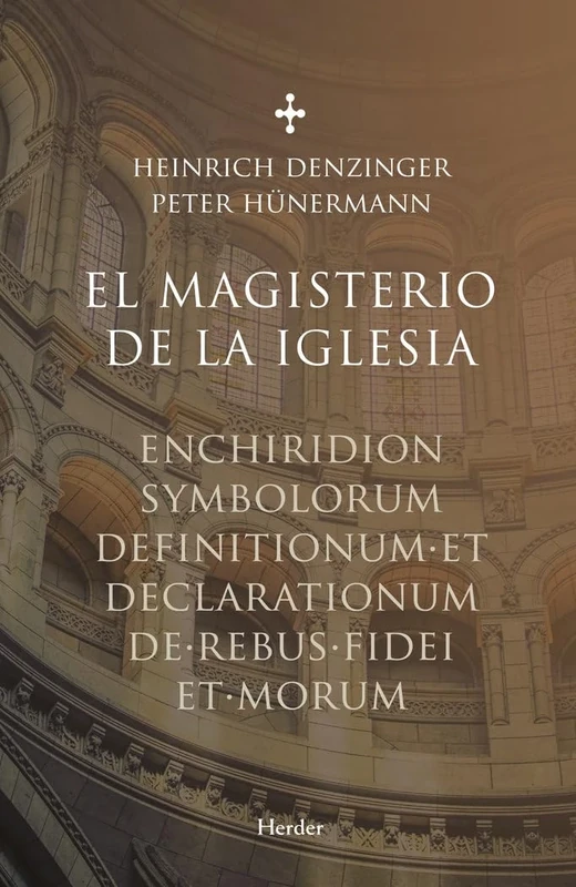 El magisterio de la iglesia: Enchiridion symbolorum definitionum et declarationum de rebus fidei et morum (fuera de colección)