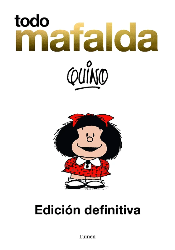 Todo Mafalda (Edición definitiva) / All of Mafalda (Ultimate Edition): Edición Definitiva