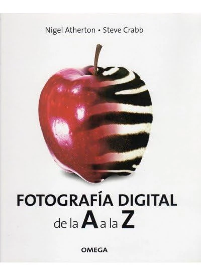FOTOGRAFIA DIGITAL. DE LA A A LA Z (FOTO,CINE Y TV-FOTOGRAFÍA Y VIDEO)