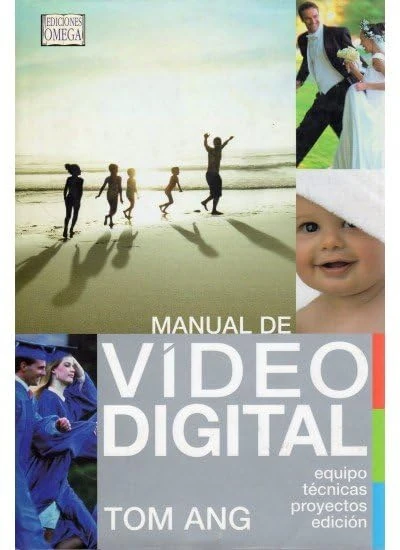 MANUAL DE VIDEO DIGITAL (FOTO,CINE Y TV-FOTOGRAFÍA Y VIDEO)