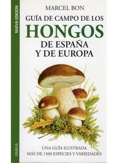 GUIA CAMPO HONGOS DE ESPAÑA Y EUROPA (GUIAS DEL NATURALISTA-HONGOS Y PLANTAS CRIPTÓGAMAS)