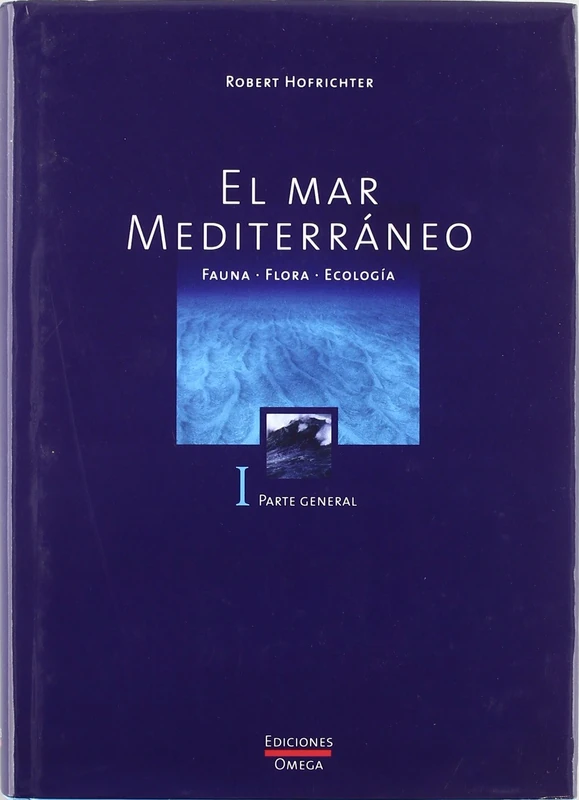 EL MAR MEDITERRANEO. VOLUMEN I (GUIAS DEL NATURALISTA-PECES-MOLUSCOS-BIOLOGIA MARINA)